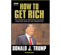 Donald Trump : How to Get Rich