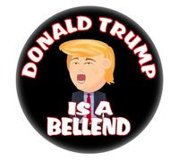 Donald Trump is a Bellend - 59mm Badge