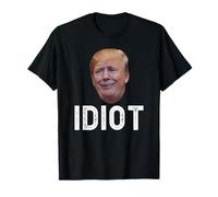 Donald Trump Is An Idiot T-Shirt