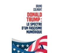 Donald Trump : le Spectre d'un fascisme numérique