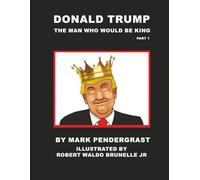 Donald Trump: The Man Who Would Be King