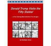 Donald Trump Visits the Fifty States: A Fun Coloring Book Adventure for All Ages