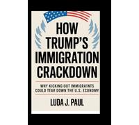 Donald Trump's immigrant deportation: How Trump’s Immigration Agenda Backfires on American Growth"