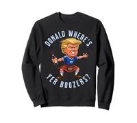 Donald Where's Your Boozers Scotland We'll Be Coming Sweatshirt