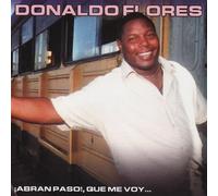 donaldo flores - Abran Paso! Que Me Voy...