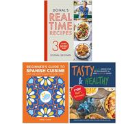 Donal's Real Time Recipes, Beginner's Guide to Spanish Cuisine & Tasty & Healthy F*ck That's Delicious 3 Books Collection Set