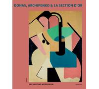 Donas, Archipenko & La Section d'Or : Enchanting Modernism
