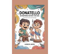 Donatello: An Inspiring History for Kids: A Journey Into Art and Courage