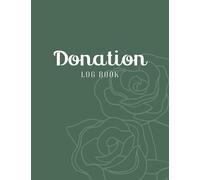Donation Log Book: Donations Tracker Journal and Finance Record Book for Charities, Non-Profit Organizations and Churches