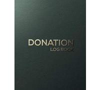Donation Log Book: Perfect for Churches and Other NonProfit Organizations 8" X 10" Administration & Finance Record Book Simple Book Keeping