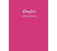 Donation Log Book: Pink Donations Tracker Journal and Finance Record Book for Charities, Non-Profit Organizations and Churches