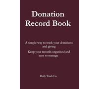 Donation Record Book: A simple way to track your donations and giving Keep your records organised and easy to manage