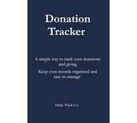 Donation Tracker: A simple way to track your donations and giving Keep your records organised and easy to manage