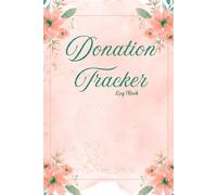 Donation Tracker Log Book: Nonprofit Donation Log | Organized Record-Keeping for Churches, Fundraisers & Charities