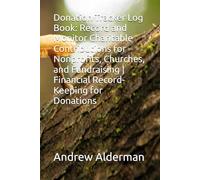 Donation Tracker Log Book: Record and Monitor Charitable Contributions for Nonprofits, Churches, and Fundraising | Financial Record-Keeping for Donations