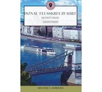DONAU FLUSSKREUZFAHRT REISEFÜHRER (2025/2026): Erkunden Sie Europas ikonische Wasserstraße durch 10 Länder - komplette Tagesrouten, kulturelle Routen, Essen, Geschichte und versteckte Schätze