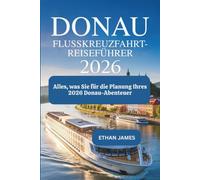 Donau-Flusskreuzfahrt-Reiseführer 2026: Alles, was Sie für die Planung Ihres Donau-Abenteuers 2026 benötigen
