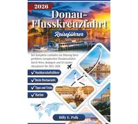 DONAU-FLUSSKREUZFAHRT REISEFÜHRER 2026: Der komplette Leitfaden zur Planung Ihrer perfekten europäischen Flusskreuzfahrt durch Wien, Budapest und 10 Länder. Aktualisiert für 2025-2026