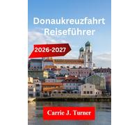 Donau kreuzfahrt REISEFÜHRER 2026-2027: Erkunden Sie Wien, Budapest und Bratislava wie ein Einheimischer