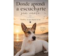 Donde aprendí a escucharte sin verte: Simba, lo que dejaste en mí