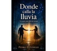 Donde Calla la Lluvia: Un amor más allá del tiempo