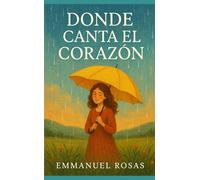 Donde Canta el Corazón: Parábolas para encontrar alegría aún en los días nublados