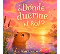 ¿Dónde duerme el sol?: Un tierno cuento de buenas noches para niños y bebés.