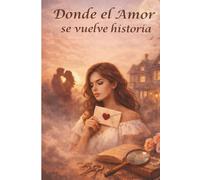 " Donde el Amor se vuelve Historia "
