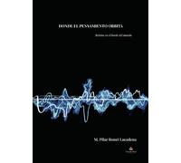 DONDE EL PENSAMIENTO ORBITA: Relatos en el borde del mundo