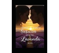 Donde el viento susurra secretos de lavanda