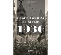 Dónde empieza el abismo 1936: Novela histórica ambientada en Madrid (1936), con un triángulo de amor y drama familiar con ritmo de thriller.