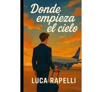 Donde empieza el cielo: Un viaje entre sirenas y partidas