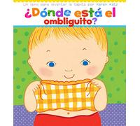 ¿Dónde Está El Ombliguito? (Where Is Baby's Belly Button?): Un Libro Para Levantar Ta Tapita Por Karen Katz (a Lift-The-Flap Story)