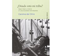 ¿Dónde está mi tribu? : maternidad y crianza en una sociedad individualista