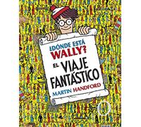 ¿Dónde Está Wally?: El Viaje Fantástico / ¿Where's Waldo? the Fantastic Journey (Colección ¿dónde Está Wally?)