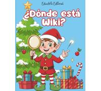 ¿Dónde está Wiki? - Libro de Busca y Encuentra Navideño para Niños: Encuentra al elfo Wiki en escenas mágicas llenas de detalles, juegos y objetos escondidos