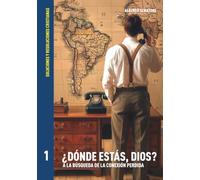 ¿DÓNDE ESTÁS, DIOS?: A la búsqueda de la conexión perdida (Soluciones y Resoluciones Cristianas)