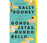 Dónde estás, mundo bello: La nueva novela de la aclamada autora de Gente normal (Best Seller | Ficción)