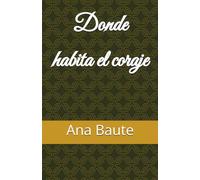 Donde habita el coraje