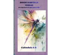 Donde Habita La Verdad: Un viaje hacía lo que nunca díje