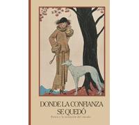 Donde la confianza se quedó: Perros y la invención del vínculo