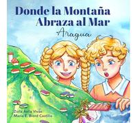Donde la montaña abraza al mar: Aragua (Ignacio y Clara descubren Venezuela)
