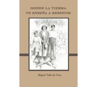 DONDE LA TIERRA TE ENSEÑA A RESISITIR