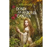 Donde los arboles cantan (Especiales Laura Gallego)