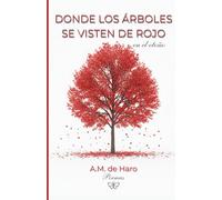 Donde los árboles se visten de rojo: Poemas