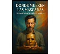 DÓNDE MUEREN LAS MÁSCARAS