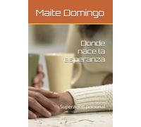 Donde nace la esperanza: Superación personal