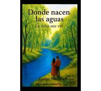 Donde nacen las aguas: La selva nos vio