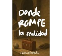 Donde ROMPE la realidad