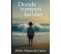 Donde Rompen las Olas: Una crónica familiar sobre la fragilidad de la vida y la inversión en lo que verdaderamente importa.
